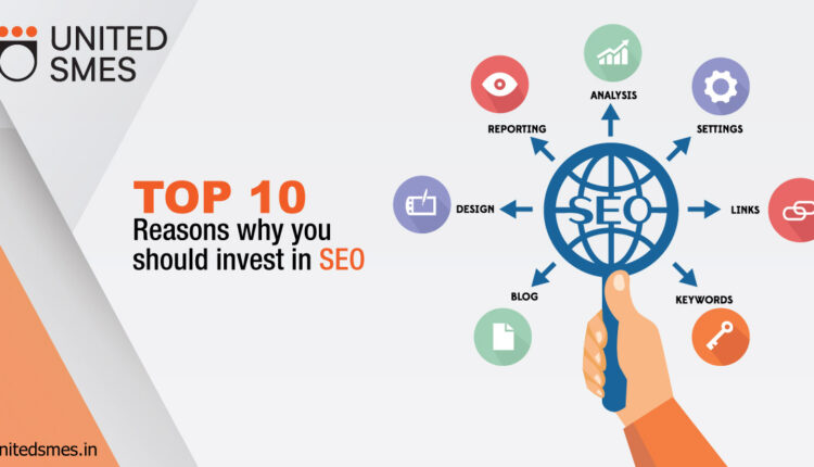 Top 10 reasons why you should invest in SEO