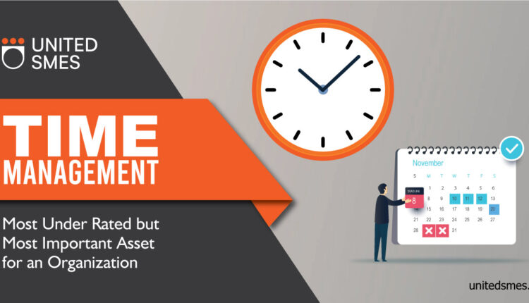 Time Management – Most Underrated but Most Important Asset for an Organization