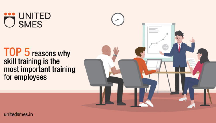 Top 5 reasons why skill training is the most important training for employees